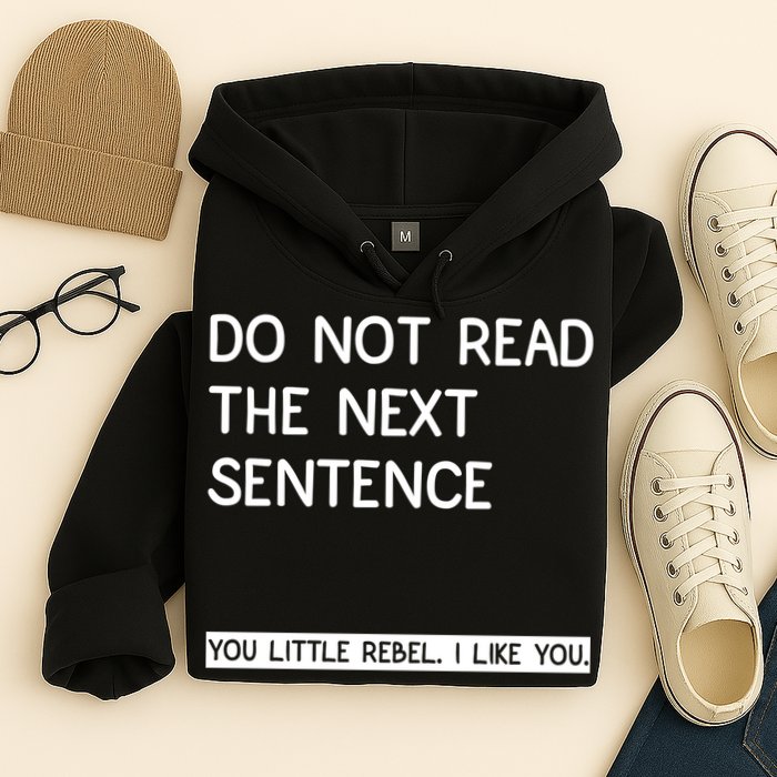 Do Not Read The Next Sentence You Little Rebbel Funny Sayings Hoodie
