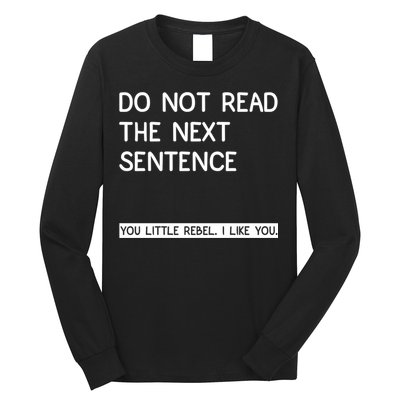 Do Not Read The Next Sentence You Little Rebbel Funny Sayings Long Sleeve Shirt