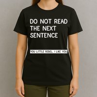 Do Not Read The Next Sentence You Little Rebbel Funny Sayings T-Shirt
