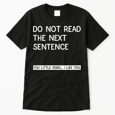 Do Not Read The Next Sentence You Little Rebbel Funny Sayings Tall T-Shirt