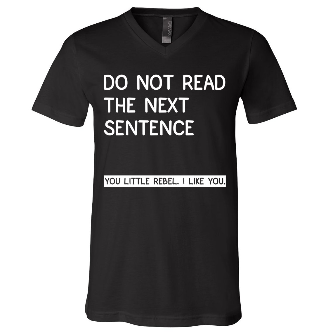 Do Not Read The Next Sentence You Little Rebbel Funny Sayings V-Neck T-Shirt