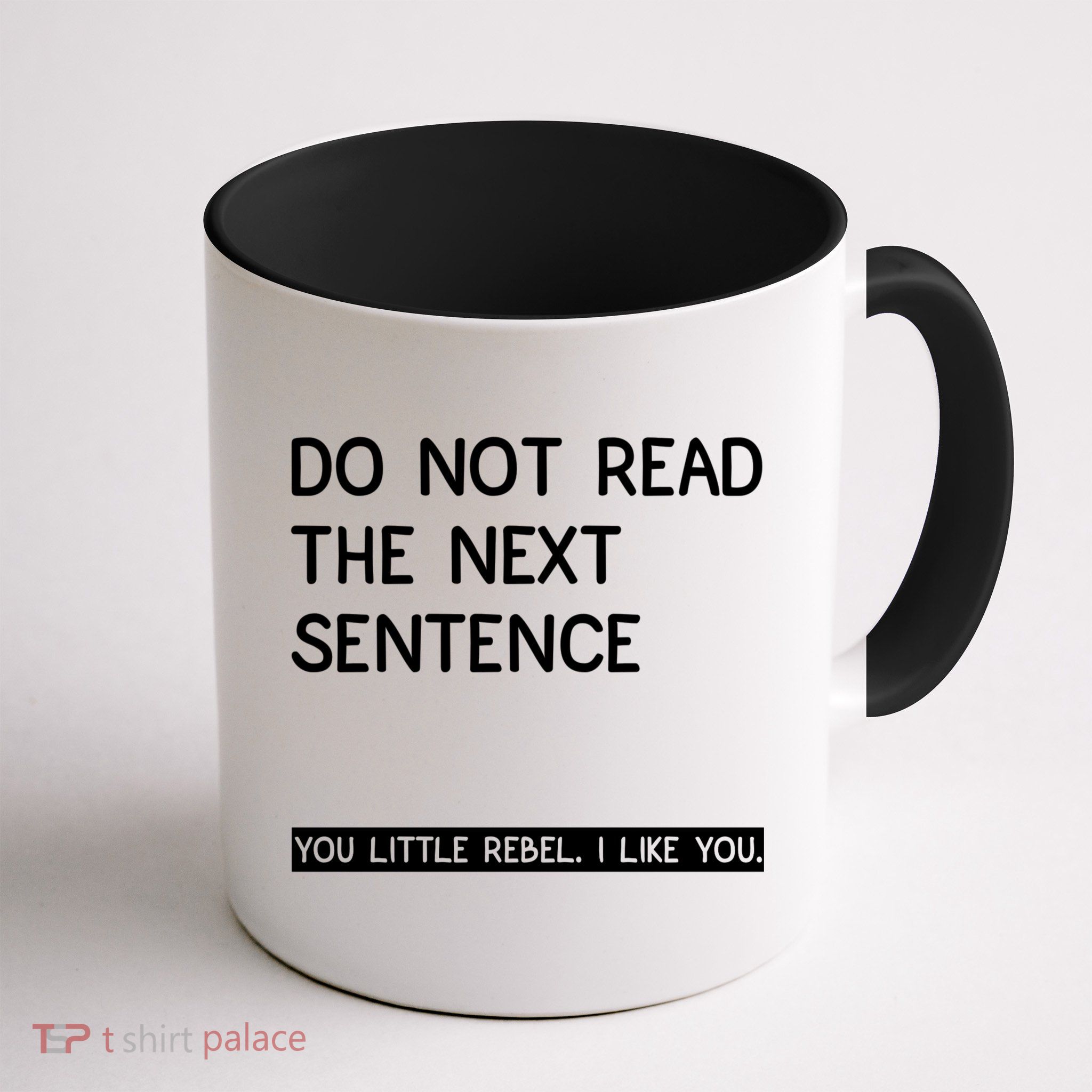 Do Not Read The Next Sentence You Little Rebbel Funny Sayings Mug