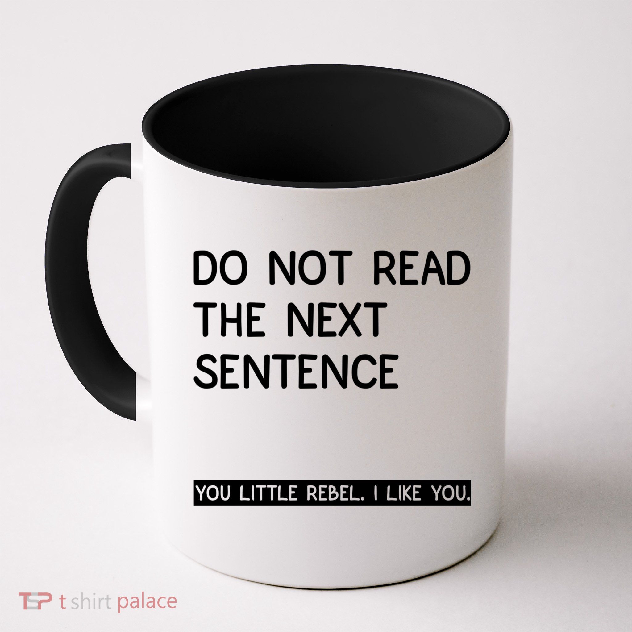 Do Not Read The Next Sentence You Little Rebbel Funny Sayings Mug