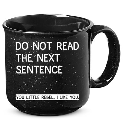 Do Not Read The Next Sentence You Little Rebbel Funny Sayings 15oz Campfire Ceramic Mug