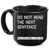 Do Not Read The Next Sentence You Little Rebbel Funny Sayings 15oz Campfire Ceramic Mug