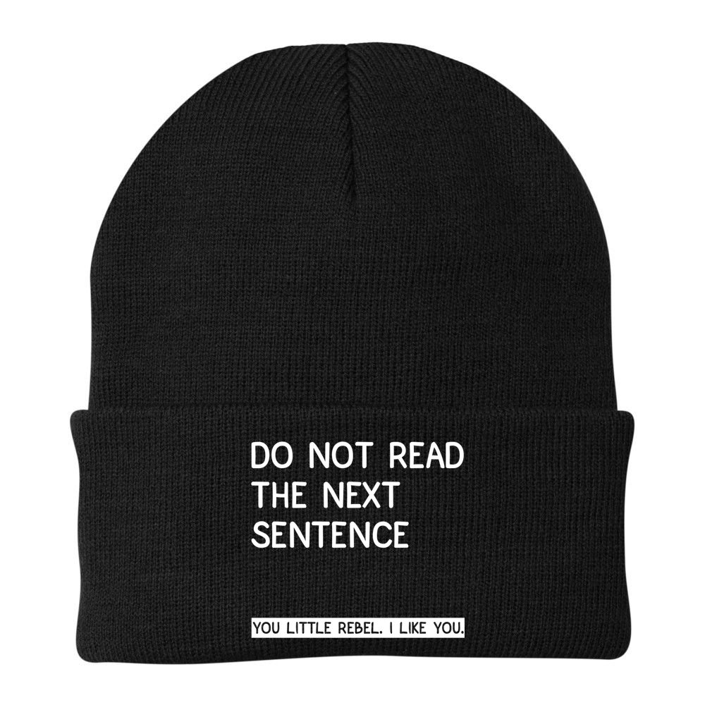 Do Not Read The Next Sentence You Little Rebbel Funny Sayings Beanie