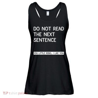 Do Not Read The Next Sentence You Little Rebbel Funny Sayings Ladies Essential Flowy Tank