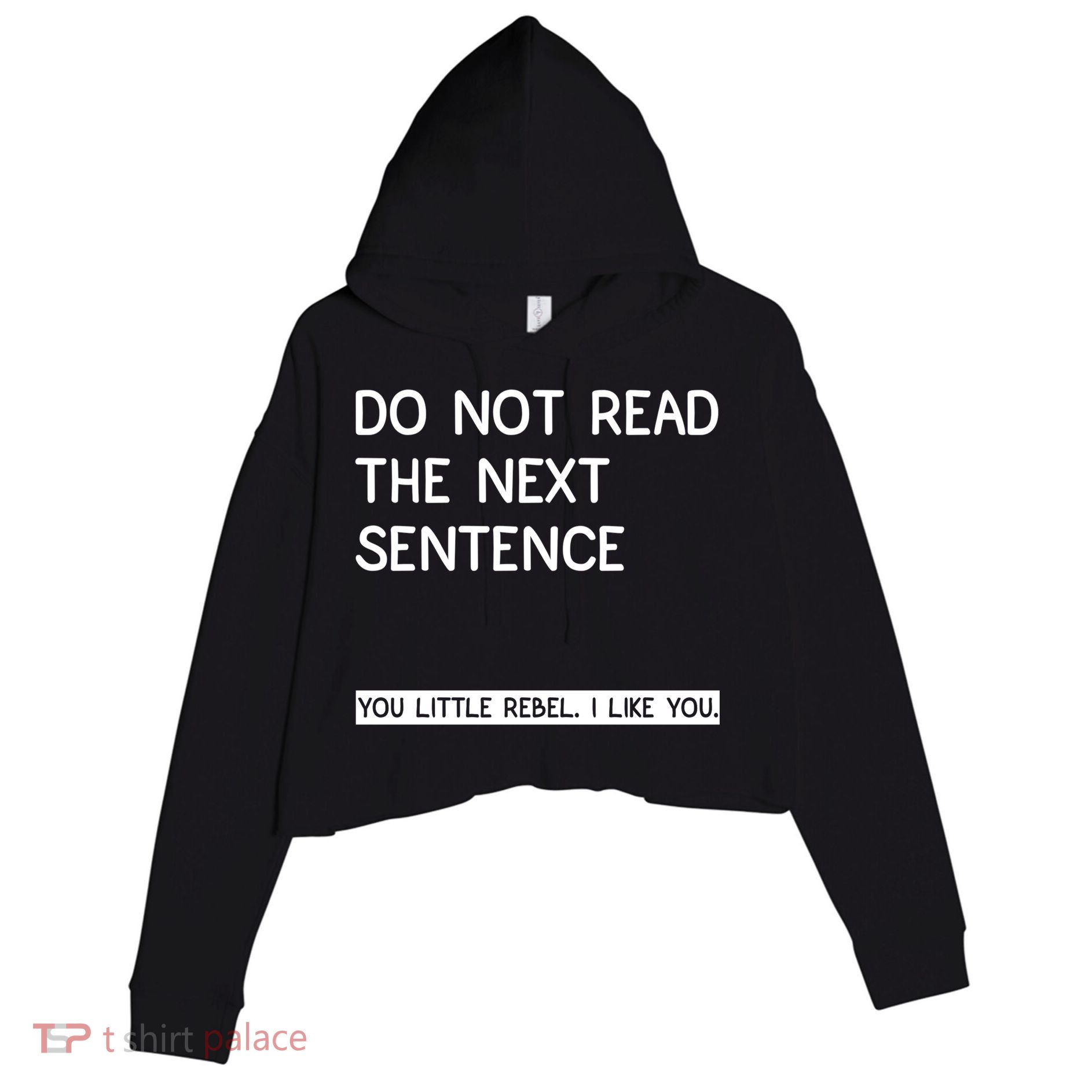 Do Not Read The Next Sentence You Little Rebbel Funny Sayings Crop Fleece Hoodie