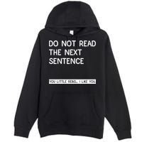 Do Not Read The Next Sentence You Little Rebbel Funny Sayings Premium Pullover Hoodie