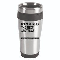 Do Not Read The Next Sentence You Little Rebbel Funny Sayings 16oz Travel Tumbler