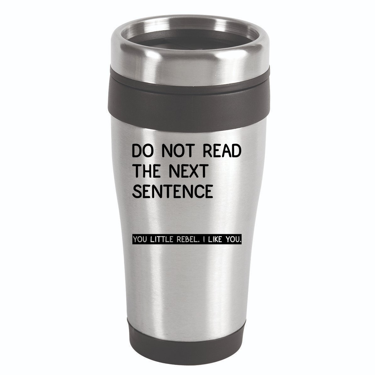 Do Not Read The Next Sentence You Little Rebbel Funny Sayings 16oz Travel Tumbler