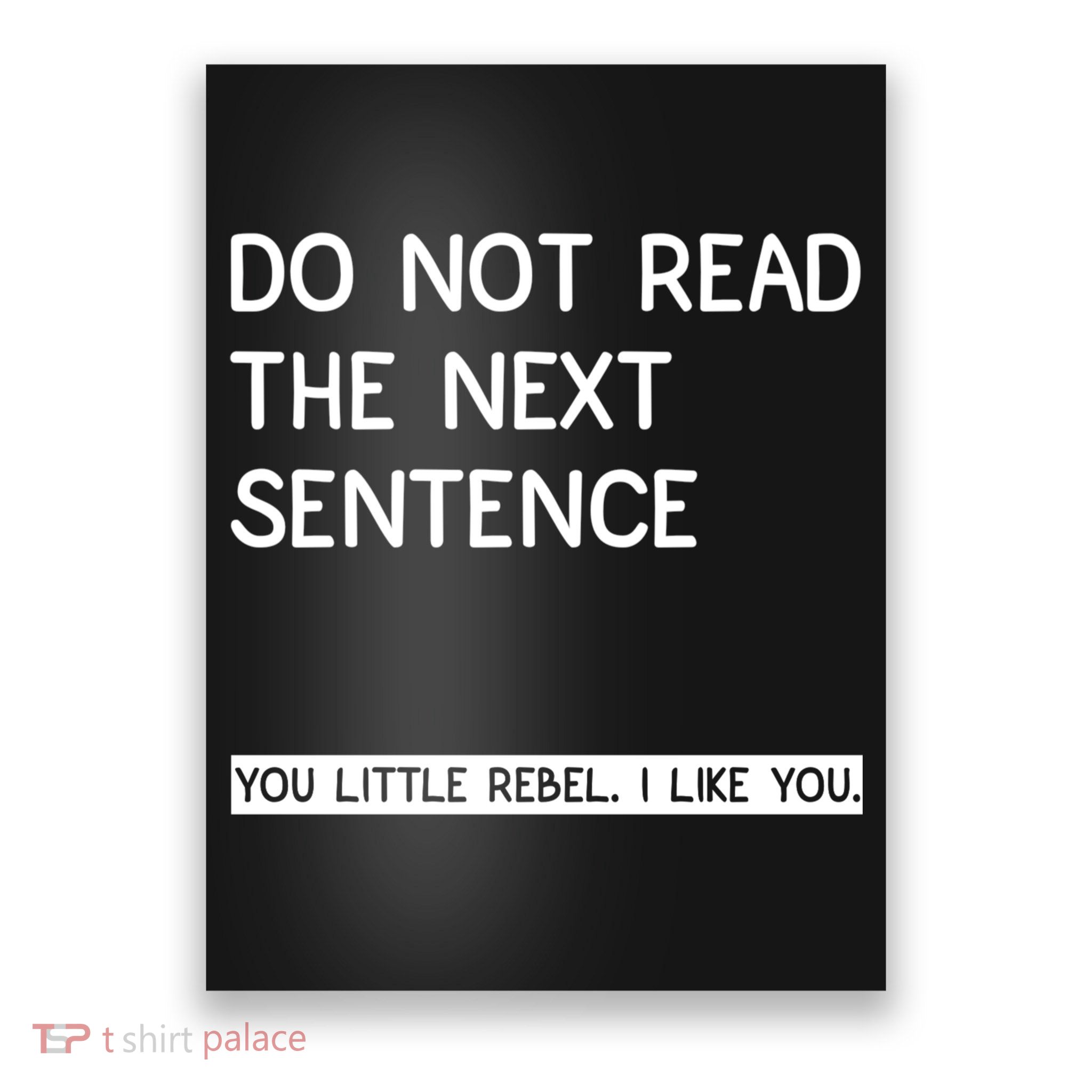 Do Not Read The Next Sentence You Little Rebbel Funny Sayings Poster