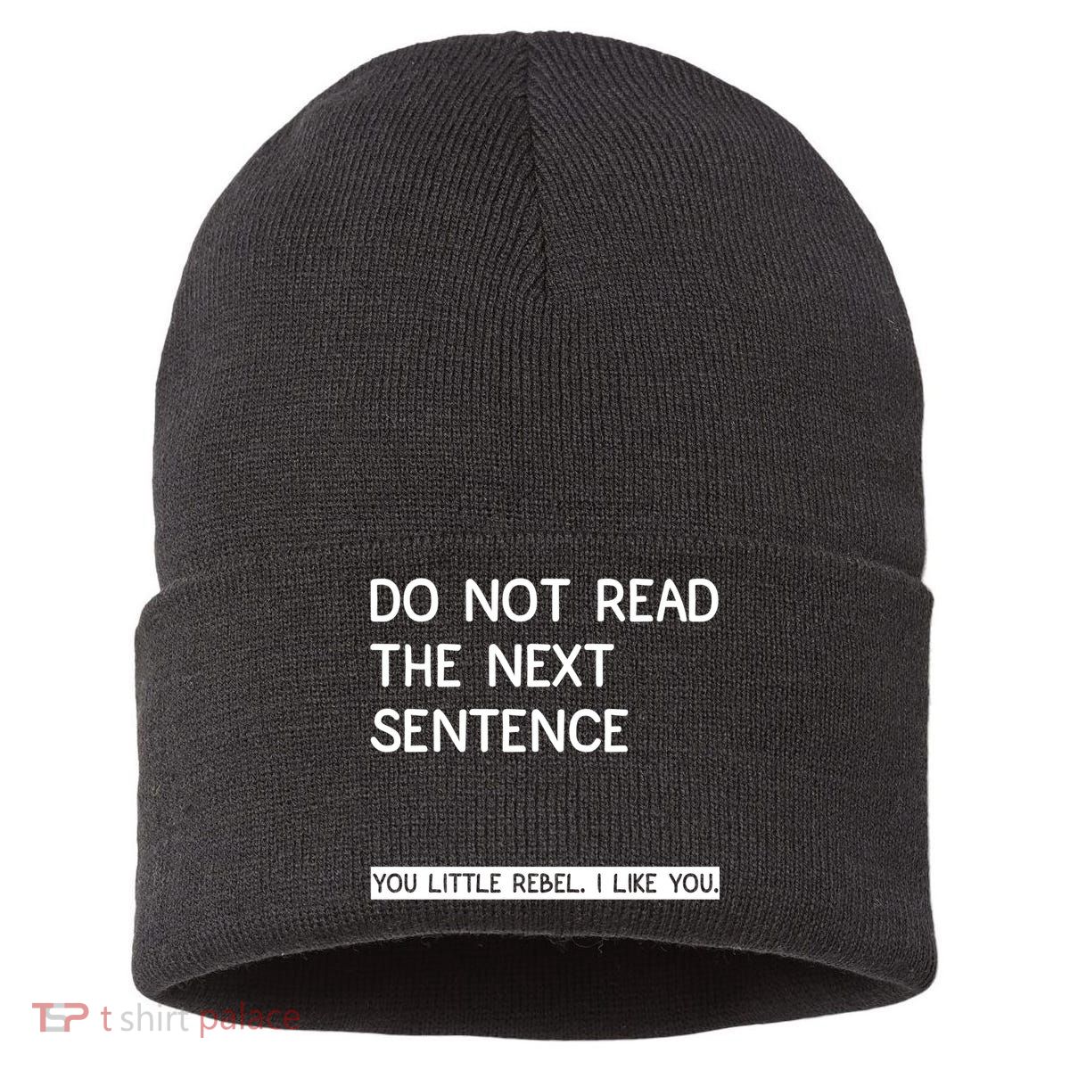 Do Not Read The Next Sentence You Little Rebbel Funny Sayings Sustainable Knit Beanie