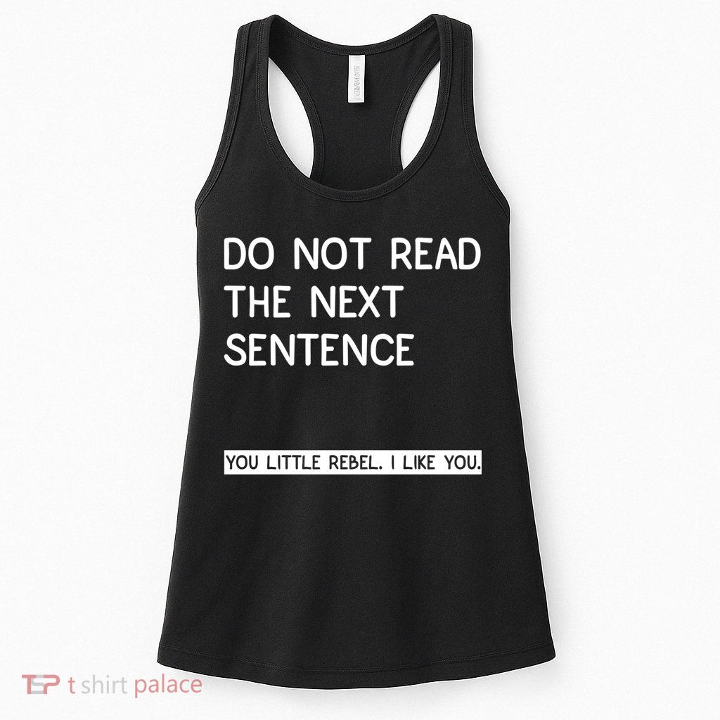 Do Not Read The Next Sentence You Little Rebbel Funny Sayings Womens Tank Top