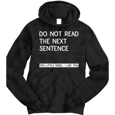 Do Not Read The Next Sentence You Little Rebbel Funny Sayings Tie Dye Hoodie