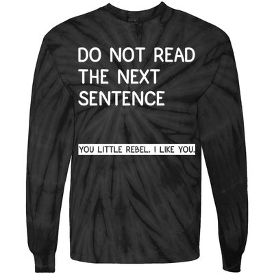 Do Not Read The Next Sentence You Little Rebbel Funny Sayings Tie-Dye Long Sleeve Shirt