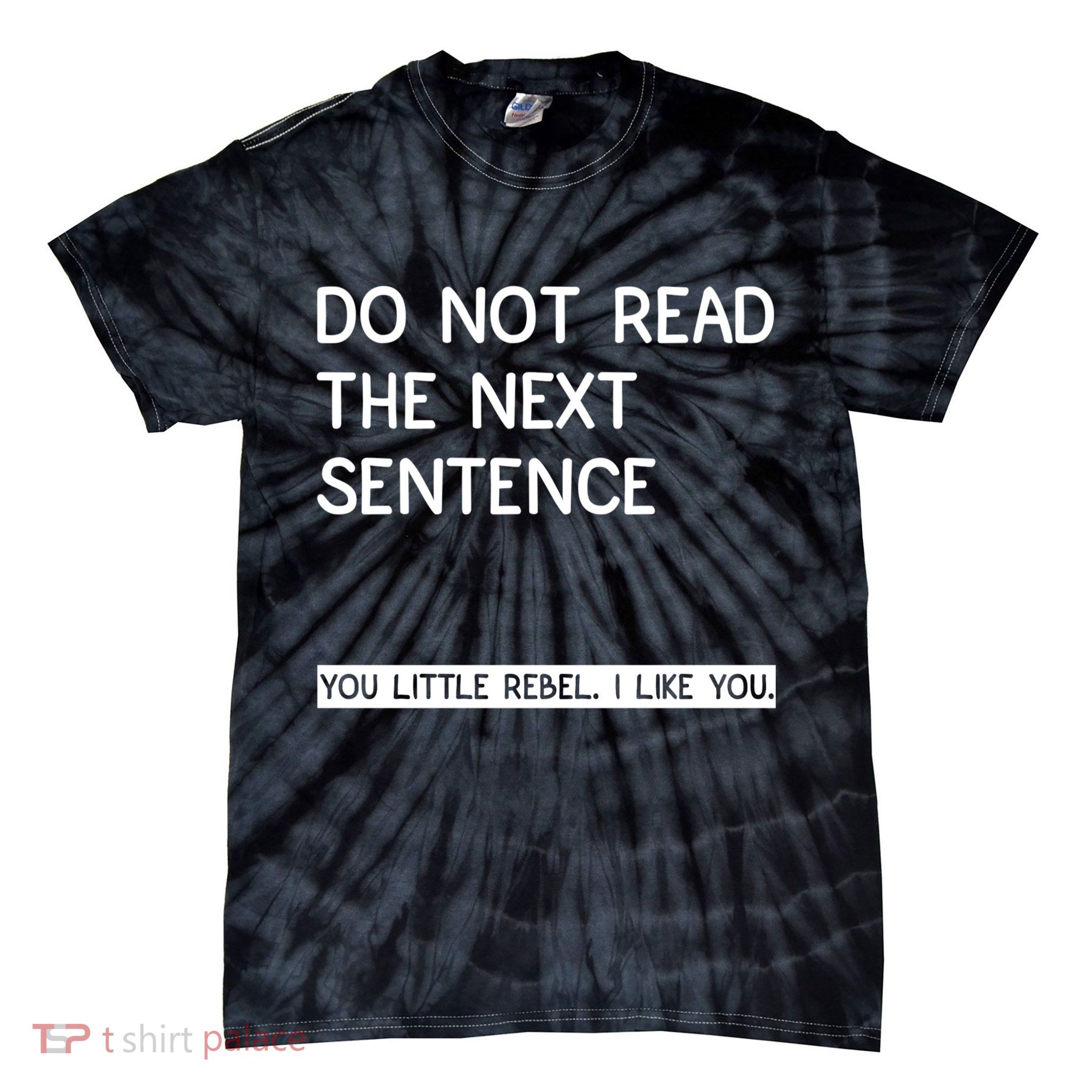 Do Not Read The Next Sentence You Little Rebbel Funny Sayings Tie-Dye T-Shirt