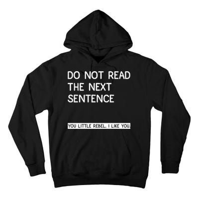 Do Not Read The Next Sentence You Little Rebbel Funny Sayings Tall Hoodie