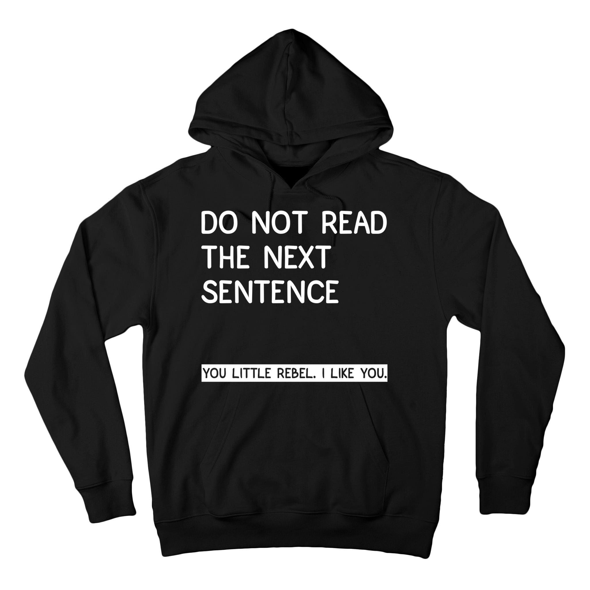Do Not Read The Next Sentence You Little Rebbel Funny Sayings Tall Hoodie