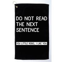 Do Not Read The Next Sentence You Little Rebbel Funny Sayings Golf Towel