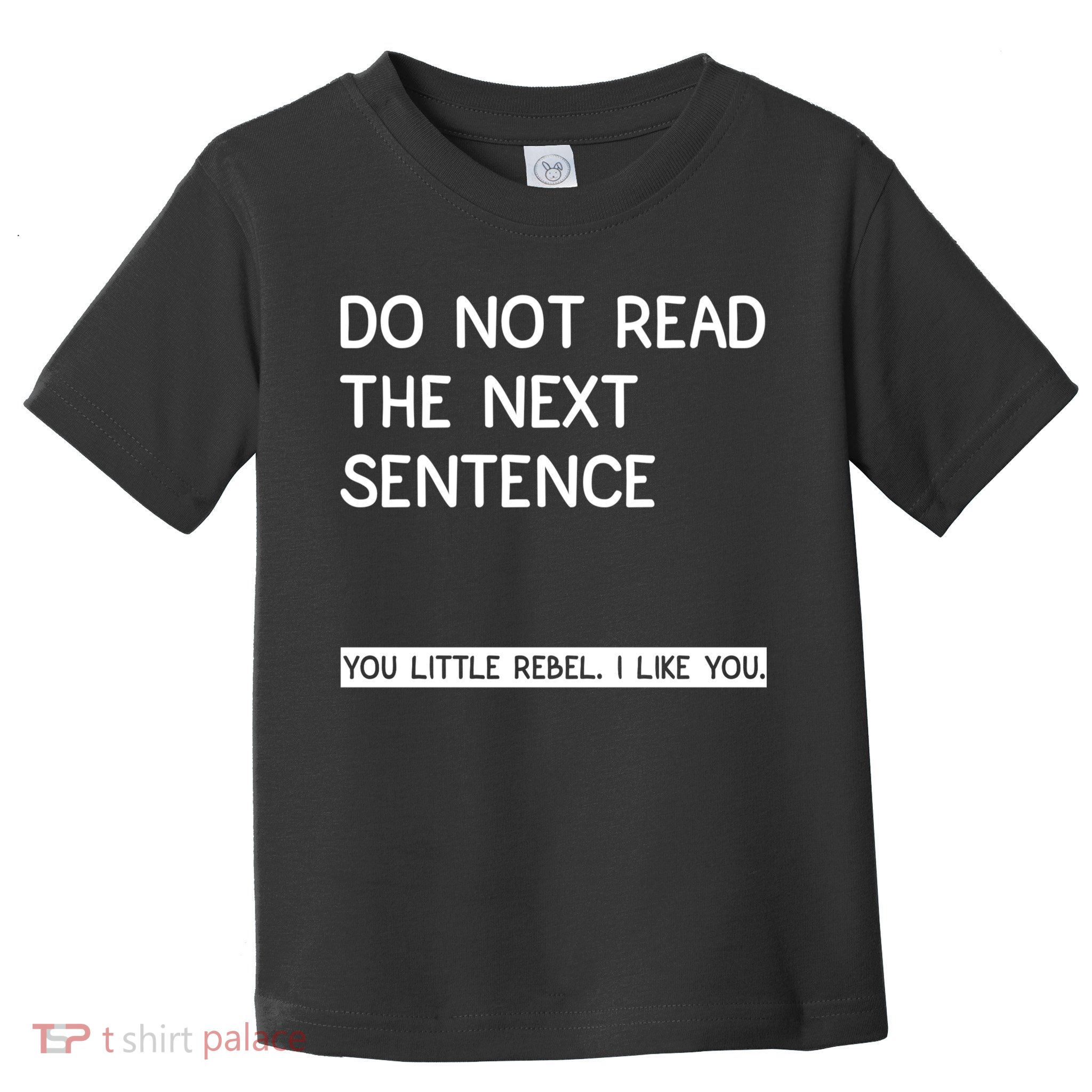 Do Not Read The Next Sentence You Little Rebbel Funny Sayings Toddler T-Shirt