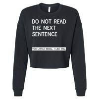 Do Not Read The Next Sentence You Little Rebbel Funny Sayings Cropped Pullover Crew