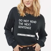 Do Not Read The Next Sentence You Little Rebbel Funny Sayings Cropped Pullover Crew