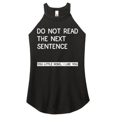 Do Not Read The Next Sentence You Little Rebbel Funny Sayings Women's Perfect Tri Rocker Tank