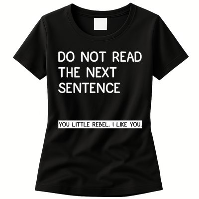 Do Not Read The Next Sentence You Little Rebbel Funny Sayings Womens T-Shirt