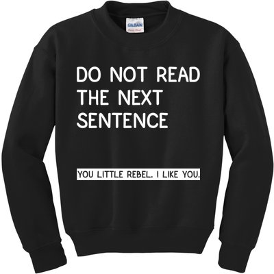 Do Not Read The Next Sentence You Little Rebbel Funny Sayings Kids Sweatshirt