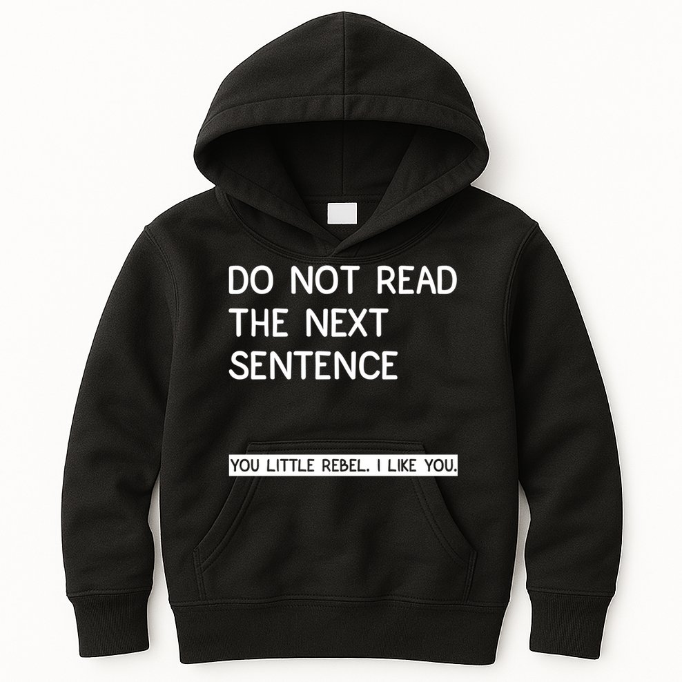 Do Not Read The Next Sentence You Little Rebbel Funny Sayings Kids Hoodie