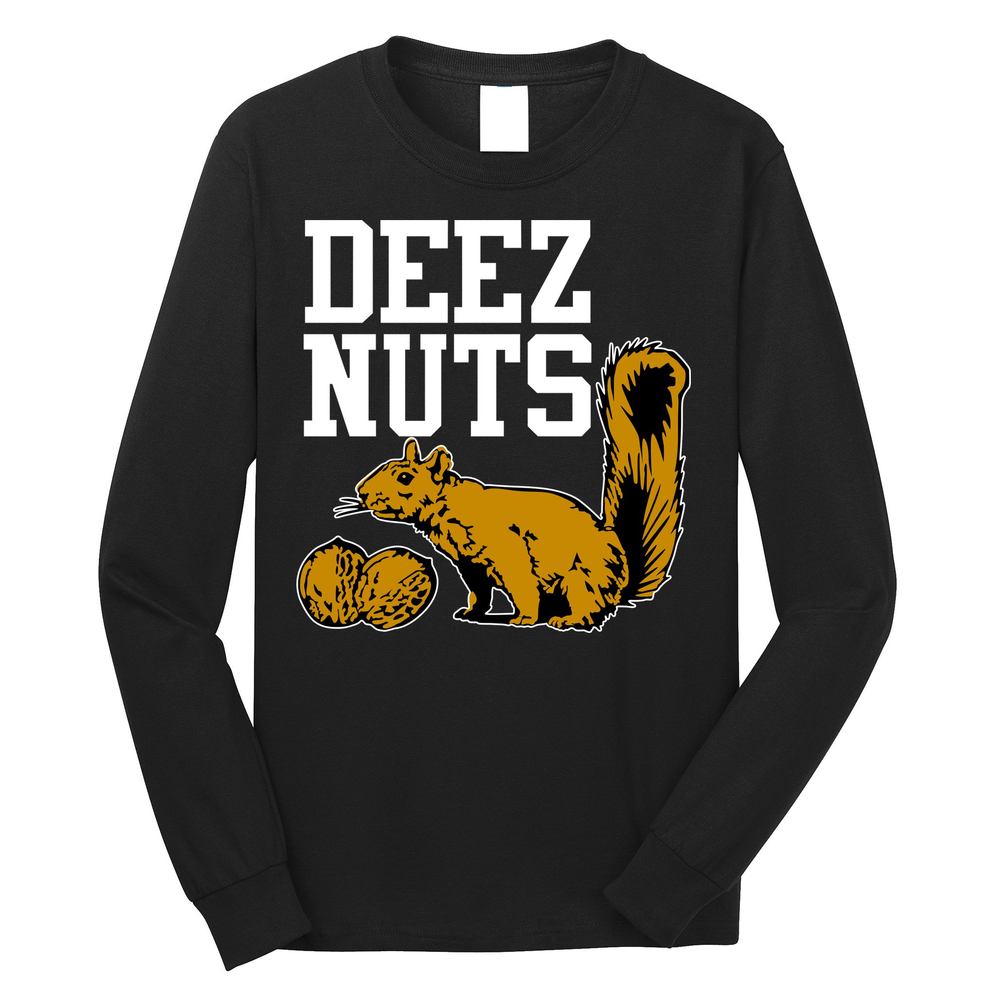 Deez Nuts Squirrel Long Sleeve Shirt