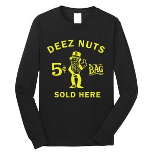 Deez Nuts Sold Here Long Sleeve Shirt