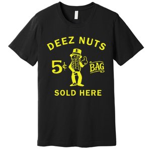 Deez Nuts Sold Here Premium T-Shirt