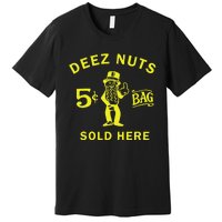 Deez Nuts Sold Here Premium T-Shirt