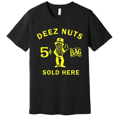 Deez Nuts Sold Here Premium T-Shirt