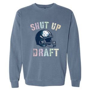 Draft Night Shut Up & Draft Fantasy Football Genius Newbie Garment-Dyed Sweatshirt