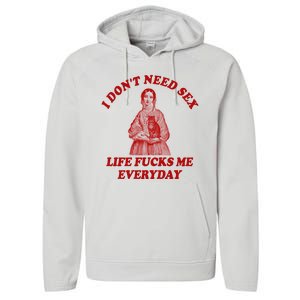 Dont Need Sex Life F Me Every Day Retro Offensive Humor Performance Fleece Hoodie