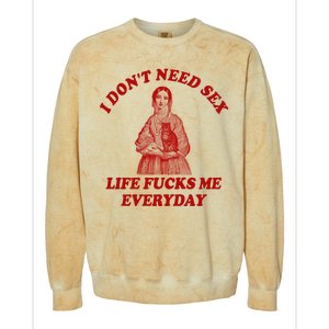 Dont Need Sex Life F Me Every Day Retro Offensive Humor Colorblast Crewneck Sweatshirt