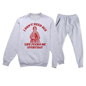 Dont Need Sex Life F Me Every Day Retro Offensive Humor Premium Crewneck Sweatsuit Set