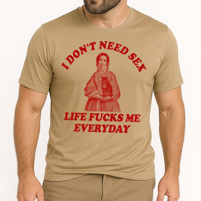 Dont Need Sex Life F Me Every Day Retro Offensive Humor Cooling Performance Crew T-Shirt