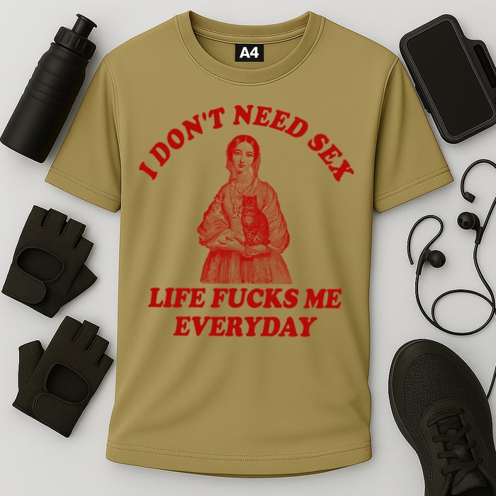 Dont Need Sex Life F Me Every Day Retro Offensive Humor Cooling Performance Crew T-Shirt