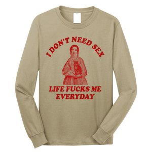 Dont Need Sex Life F Me Every Day Retro Offensive Humor Long Sleeve Shirt