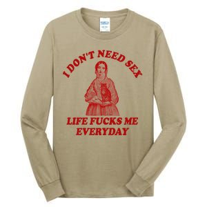 Dont Need Sex Life F Me Every Day Retro Offensive Humor Tall Long Sleeve T-Shirt