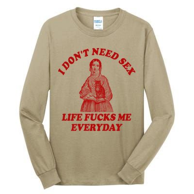 Dont Need Sex Life F Me Every Day Retro Offensive Humor Tall Long Sleeve T-Shirt