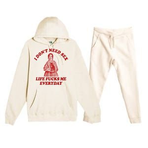 Dont Need Sex Life F Me Every Day Retro Offensive Humor Premium Hooded Sweatsuit Set