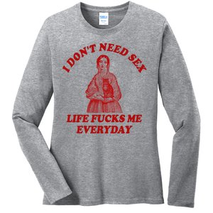 Dont Need Sex Life F Me Every Day Retro Offensive Humor Ladies Long Sleeve Shirt