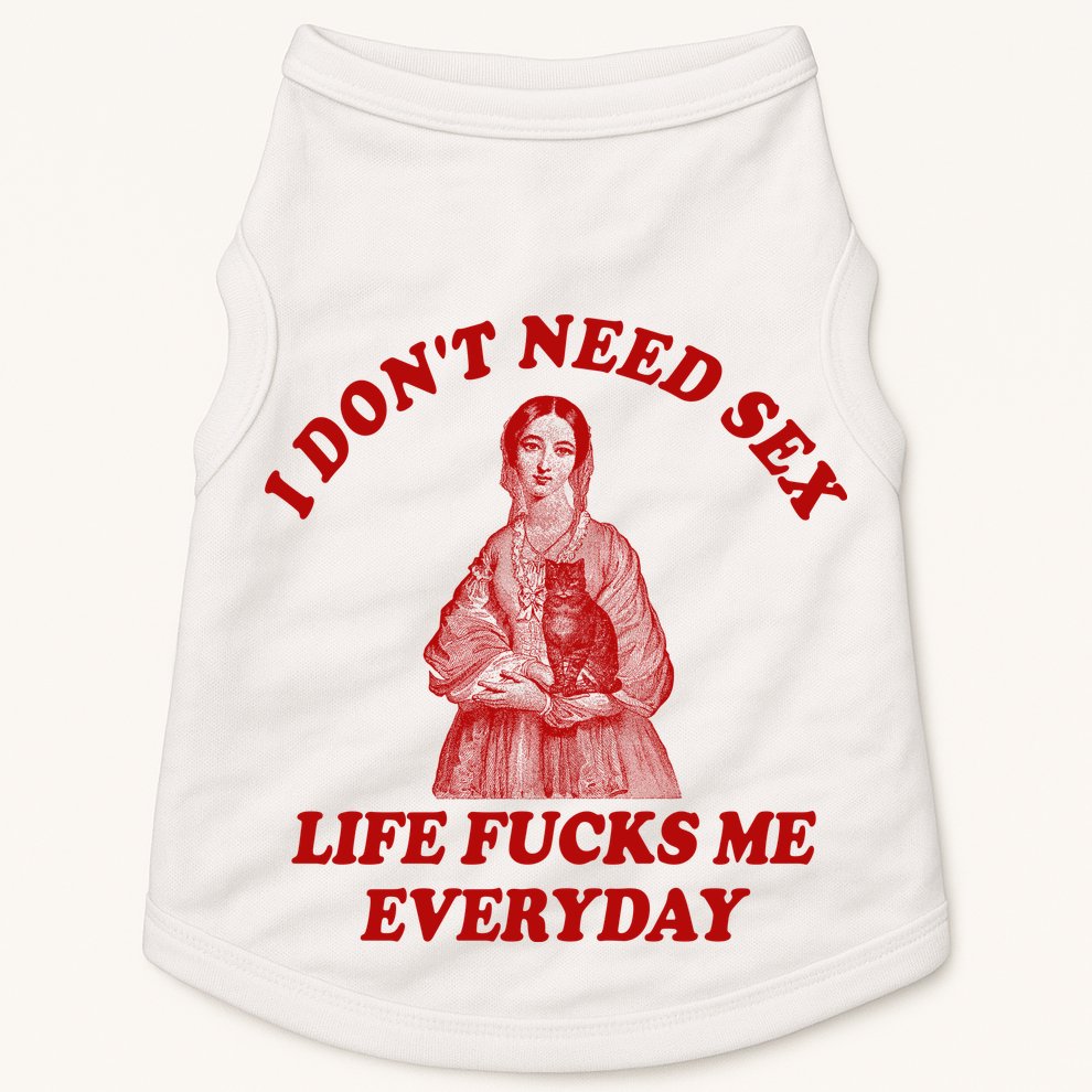Dont Need Sex Life F Me Every Day Retro Offensive Humor Doggie Tank