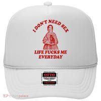Dont Need Sex Life F Me Every Day Retro Offensive Humor High Crown Mesh Back Trucker Hat