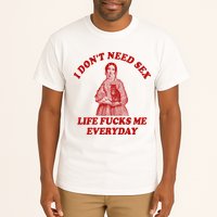 Dont Need Sex Life F Me Every Day Retro Offensive Humor Tall T-Shirt